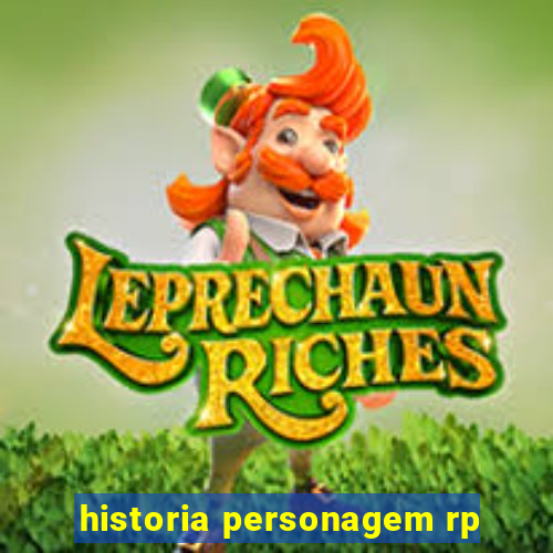 historia personagem rp